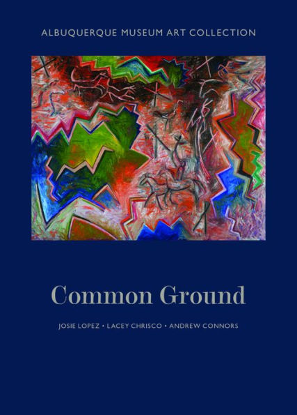 Albuquerque Museum Art Collection: Common Ground