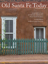 Title: Old Santa Fe Today: A History & Tour Of Historic Properties, Author: Audra Bellmore