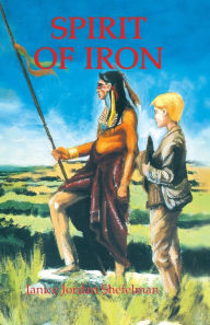 Title: Spirit of Iron, Author: Janice Jordan Shefelman