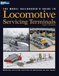 Title: The Model Railroader's Guide to Locomotive Servicing Terminals, Author: Marty McGuirk