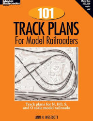 Title: 101 Track Plans for Model Railroaders, Author: Linn H. Westcott