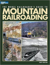 Title: The Model Railroader's Guide to Mountain Railroading, Author: Tony Koester