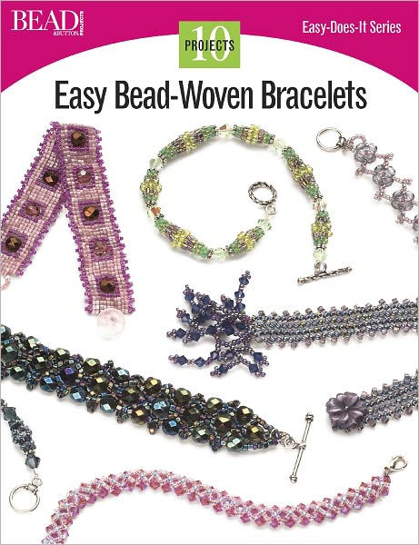 Easy Bead-Woven Bracelets: 10 Projects by Bead and Button Magazine ...