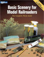 Basic Scenery for Model Railroaders: The Complete Photo Guide
