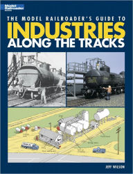 Title: The Model Railroader's Guide to Industries Along the Tracks, Author: Jeff Wilson