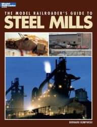 Title: The Model Railroader's Guide to Steel Mills, Author: Bernard Kempinski