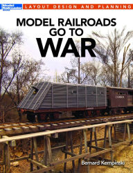 Title: Model Railroads Go to War, Author: Bernard Kempinski