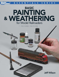 Title: Basic Painting & Weathering for Model Railroaders, Second Edition, Author: Jeff Wilson