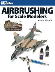 Title: Airbrushing for Scale Modelers, Author: Aaron Skinner