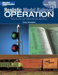 Title: Realistic Model Railroad Operation: How to run your trains like the real thingl, Author: Tony Koester