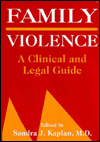 Title: Family Violence: A Clinical and Legal Guide / Edition 1, Author: Sandra J. Kaplan MD