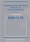 Diagnostic and Statistical Manual of Mental Disorders, Text Revision (DSM-IV-TR) / Edition 4