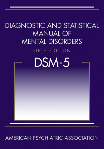 Diagnostic and Statistical Manual of Mental Disorders (DSM-5Â®) / Edition 5