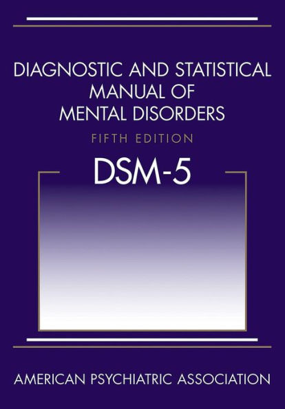 Diagnostic and Statistical Manual of Mental Disorders (DSM-5®)