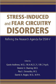 Title: Stress-Induced and Fear Circuitry Disorders: Refining the Research Agenda for DSM-V, Author: Gavin Andrews