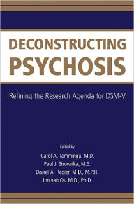 Title: Deconstructing Psychosis: Refining the Research Agenda for DSM-V, Author: Carol A. Tamminga MD