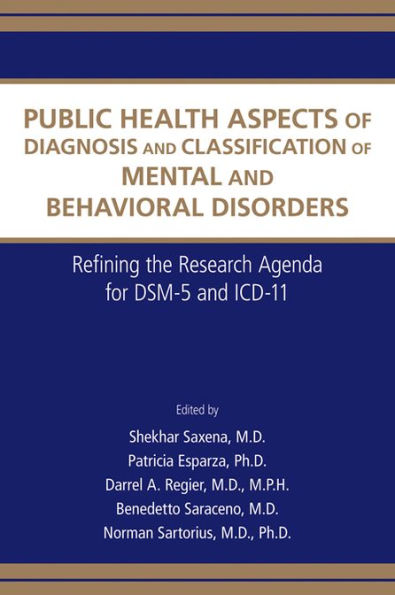 Public Health Aspects of Diagnosis and Classification of Mental and Behavioral Disorders: Refining the Research Agenda for DSM-5 and ICD-11