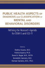 Public Health Aspects of Diagnosis and Classification of Mental and Behavioral Disorders: Refining the Research Agenda for DSM-5 and ICD-11