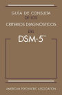 Guía de consulta de los criterios diagnósticos del DSM-5®: Spanish Edition of the Desk Reference to the Diagnostic Criteria From DSM-5®