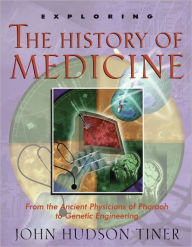 Title: Exploring the History of Medicine, Author: John Hudson Tiner