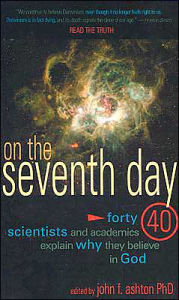 Title: On the Seventh Day: Forty Scientists and Academics Explain why They Believe in God, Author: John Ashton