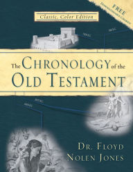Title: Chronology of the Old Testament: Solving the Bible's Most Intriguing Mysteries, Author: Floyd Nolen Jones Dr