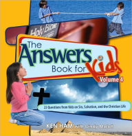 Title: Answers Book For Kids Volume 4: Sin, Salvation, And The Christian Life, Author: Ken Ham