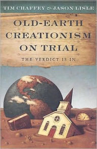 Title: Old-Earth Creationism on Trial: The Verdict Is In, Author: Tim Chaffey