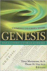 Title: Coming To Grips With Genesis: Biblical Authority And The Age Of The Earth, Author: Terry Mortenson