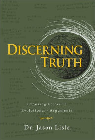 Title: Discerning Truth: Exposing Errors In Evolutionary Arguments, Author: Jason Lisle
