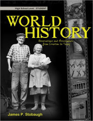 Title: World History - Student: Observations and Assessments from Creation to Today, Author: James P. Stobaugh