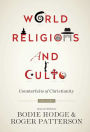 World Religions and Cults (Volume 1): Counterfeits of Christianity