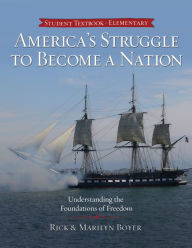 Title: America's Struggle to Become a Nation: Understanding the Foundations of Freedom, Author: Rick Boyer