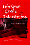 Title: Life Space Crisis Intervention: Talking with Children and Youth to Improve Relationships and Change Behaviors / Edition 2, Author: Nicholas James Long