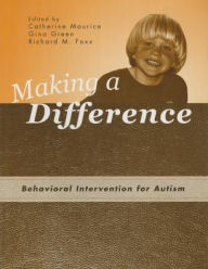 Title: Making a Difference: Behavioral Intervention for Autism / Edition 1, Author: Catherine Maurice