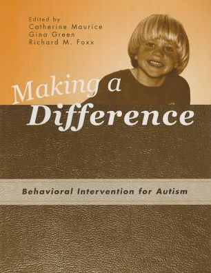 Making a Difference: Behavioral Intervention for Autism / Edition 1