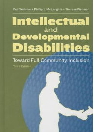 Title: Intellectual and Developmental Disabilities: Toward Full Community Inclusion / Edition 3, Author: Paul Wehman