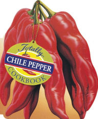 Title: Totally Chile Pepper Cookbook, Author: Helene Siegel