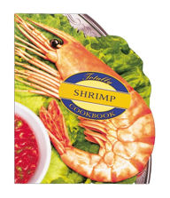 Title: Totally Shrimp Cookbook, Author: Helene Siegel