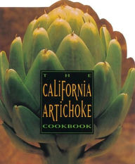 Title: The California Artichoke Cookbook: From the California Artichoke Advisory Board, Author: Mary Comfort