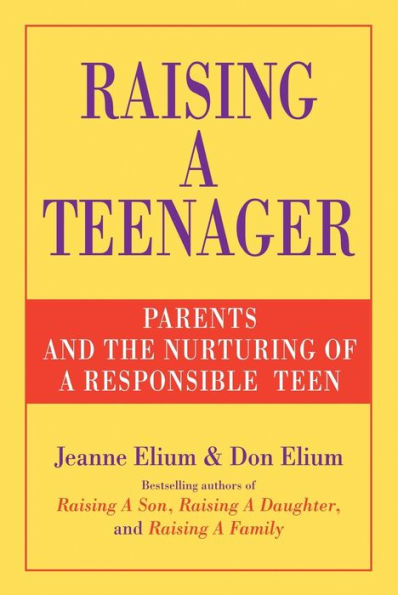 Raising a Teenager: Parents and the Nurturing of a Responsible Teen