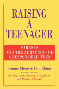 Title: Raising a Teenager: Parents and the Nurturing of a Responsible Teen, Author: Jeanne Elium