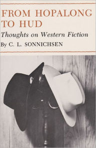 Title: From Hopalong to Hud: Thoughts on Western Fiction, Author: C. L. Sonnichsen