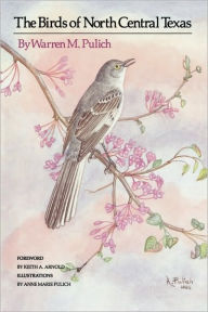Title: Birds of North Central Texas / Edition 1, Author: Warren M. Pulich