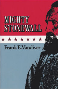 Title: Mighty Stonewall, Author: Frank E. Vandiver