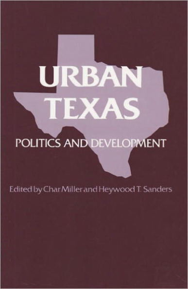 Urban Texas: Politics and Development / Edition 1