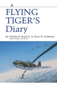 Title: A Flying Tiger's Diary, Author: Charles R. Bond Jr.