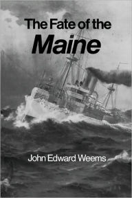 Title: The Fate of the Maine, Author: John Edward Weems