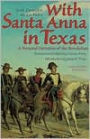 With Santa Anna in Texas: A Personal Narrative of the Revolution