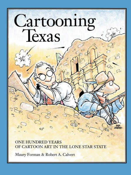 Cartooning Texas: One Hundred Years of Cartoon Art in the Lone Star State